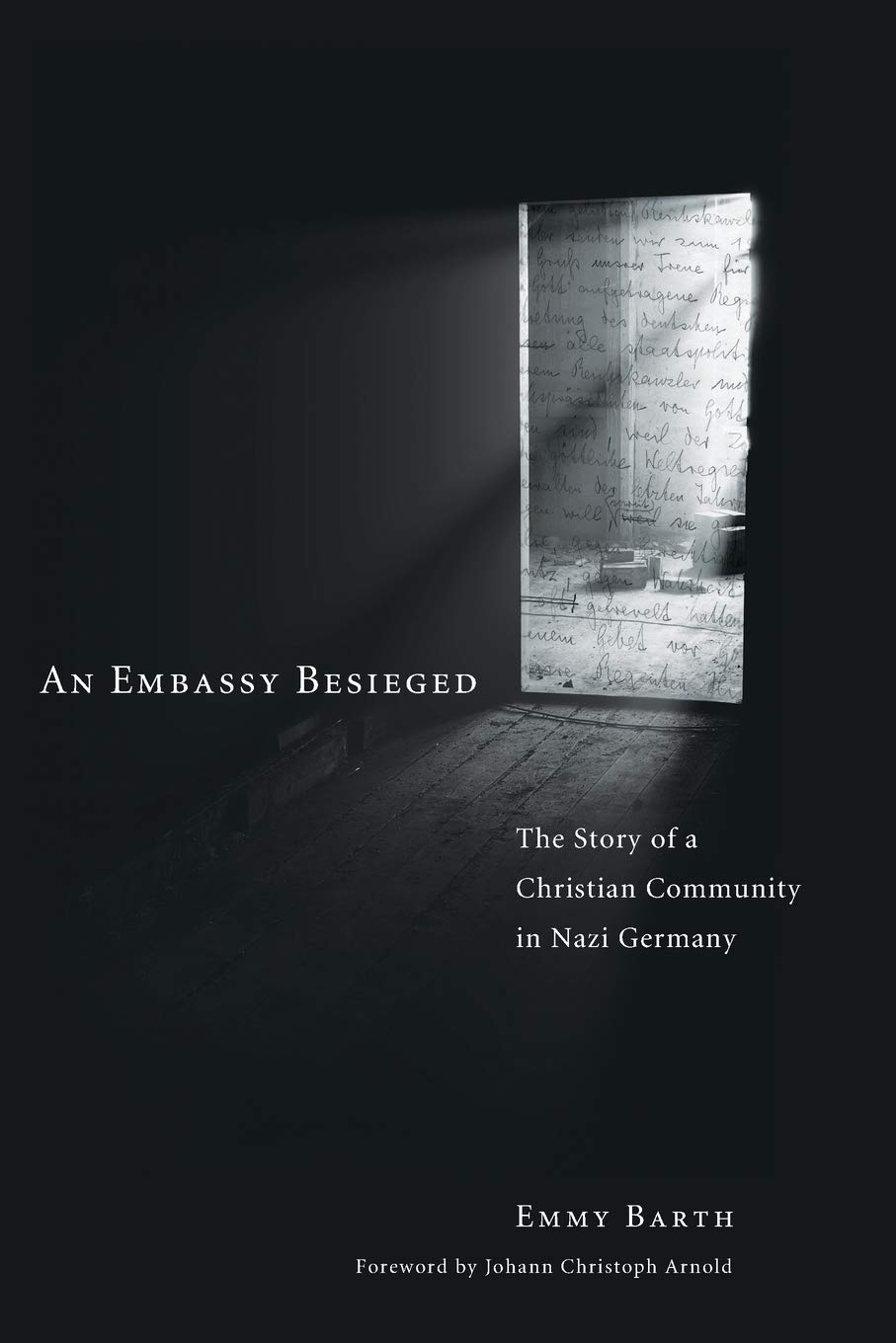 An Embassy Besieged The Story Of A Christian Community In Nazi Germany Illustrated Emmy Barth