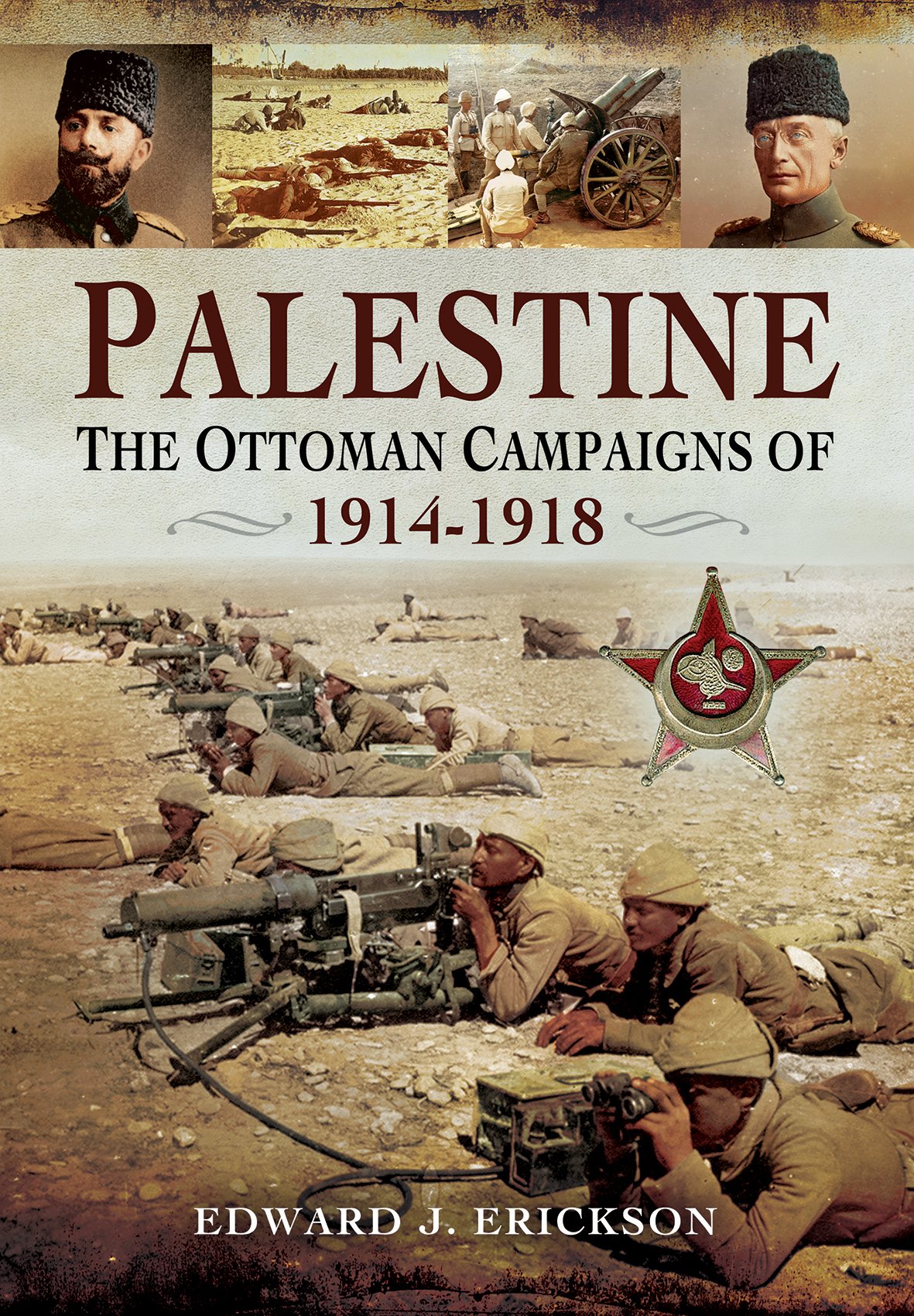 Palestine The Ottoman Campaigns Of 19141918 Edward J Erickson