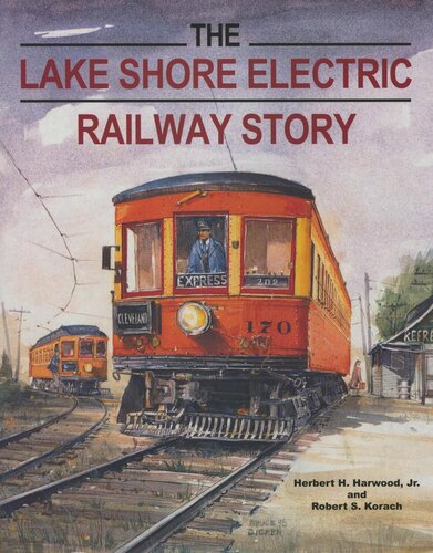 Railroads Past And Present Series The Lake Shore Electric Railway Story Herbert H Harwood