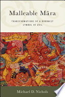 Malleable Mara Transformations Of A Buddhist Symbol Of Evil Michael D Nichols