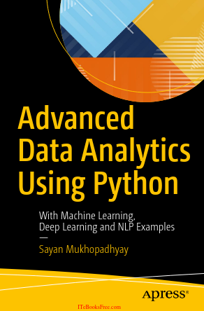 Advanced Data Analytics Using Python Sayan Mikhopadhyay