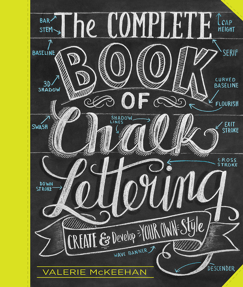 The Complete Book Of Chalk Lettering Create And Develop Your Own Style Valerie Mckeehan