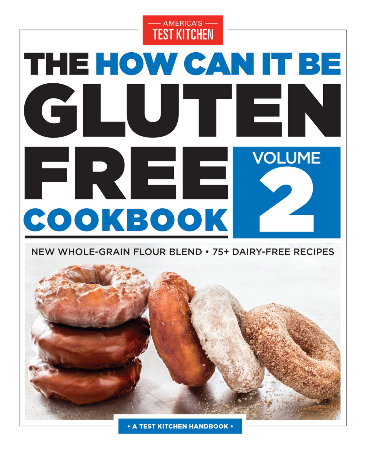 The How Can It Be Glutenfree Cookbook Volume 2 New Wholegrain Flour Blend 75 Dairyfree Recipes Americas Test Kitchen