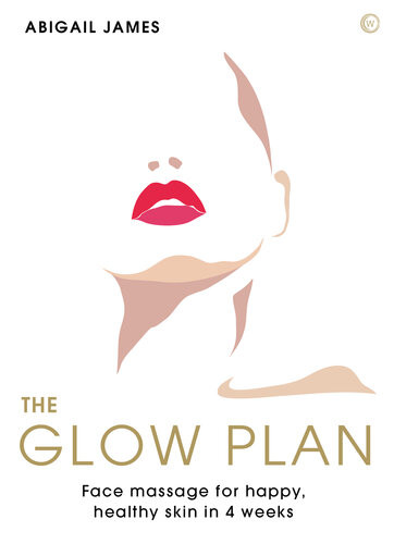 The Glow Plan Face Massage For Happy Healthy Skin In 4 Weeks James