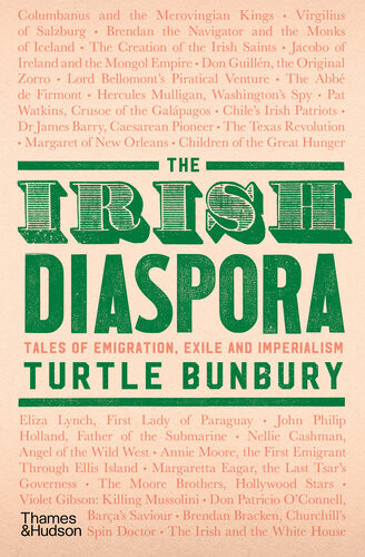 The Irish Diaspora Tales Of Emigration Exile And Imperialism 1st Edition Turtle Bunbury
