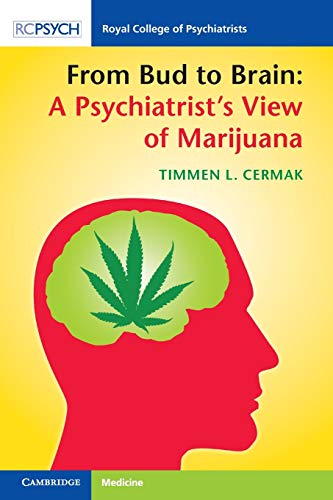 From Bud To Brain A Psychiatrists View Of Marijuana 1st Edition Timmen L Cermak