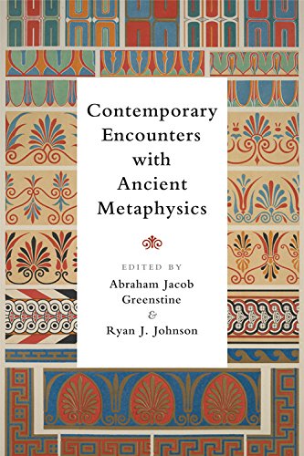 Contemporary Encounters With Ancient Metaphysics 1st Edition Abraham Jacob Greenstine Editor