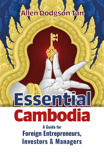 Essential Cambodia A Guide For Foreign Entrepreneurs Investors And Managers Allen Dodgson Tan