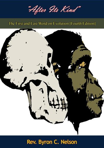 After Its Kind The First And Last Word On Evolution 4th Ed Byron C Nelson