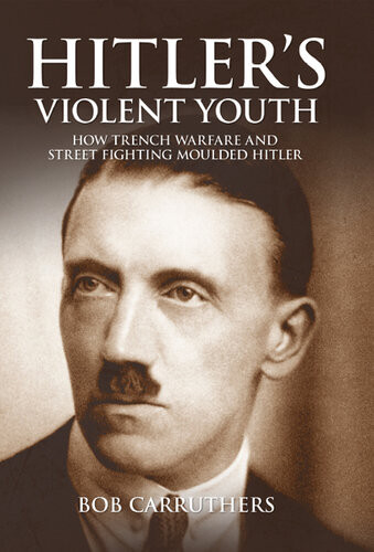 Hitlers Violent Youth Bob Carruthers
