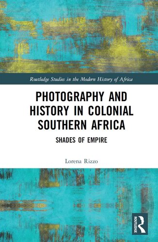 Photography And History In Colonial Southern Africa Lorena Rizzo