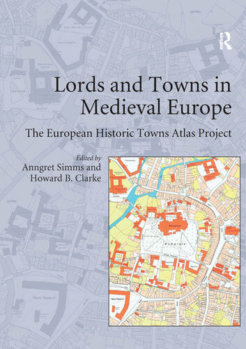 Lords And Towns In Medieval Europe Howard B Clarke Anngret Simms