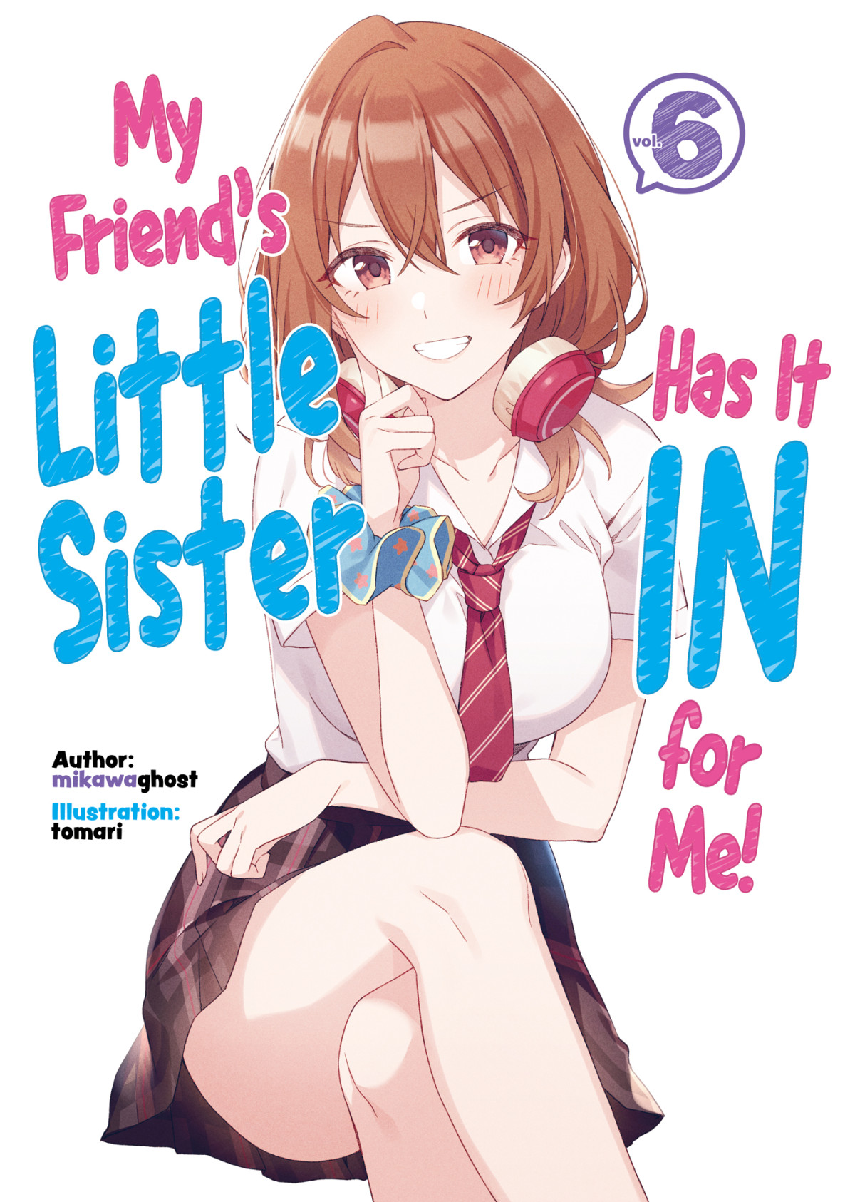 My Friends Little Sister Has It In For Me Volume 6 Mikawaghost