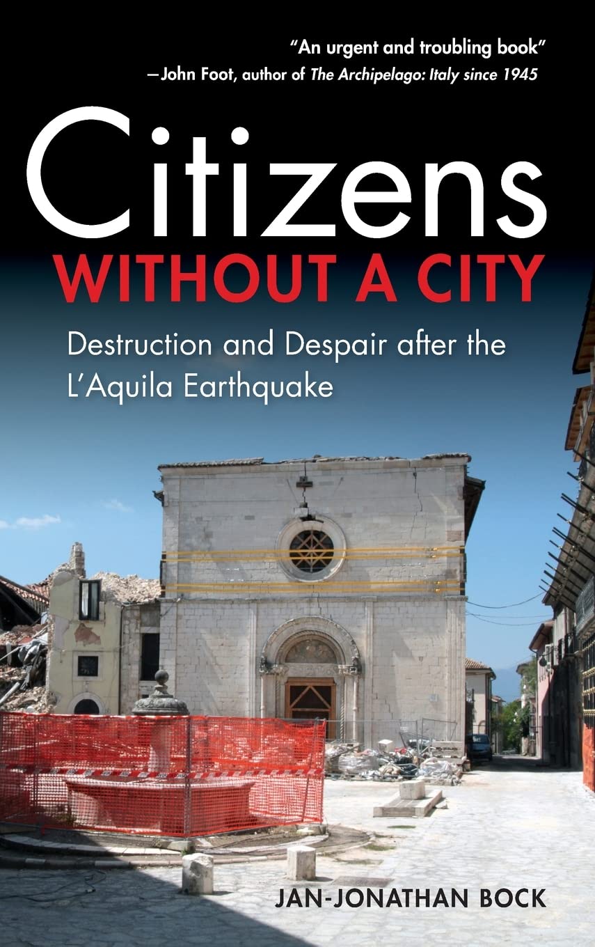 Citizens Without A City Destruction And Despair After The Laquila Earthquake Janjonathan Bock