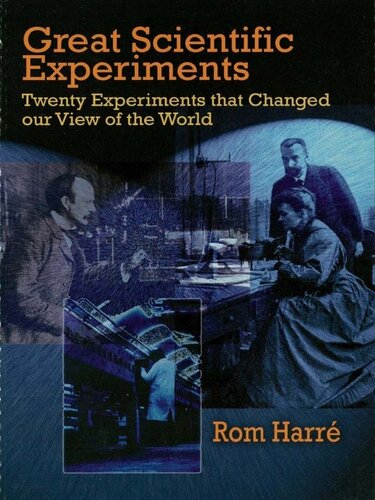 Great Scientific Experiments Twenty Experiments That Changed Our View Of The World Reprint 1981 Harr Rom