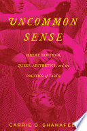 Uncommon Sense Jeremy Bentham Queer Aesthetics And The Politics Of Taste Carrie D Shanafelt