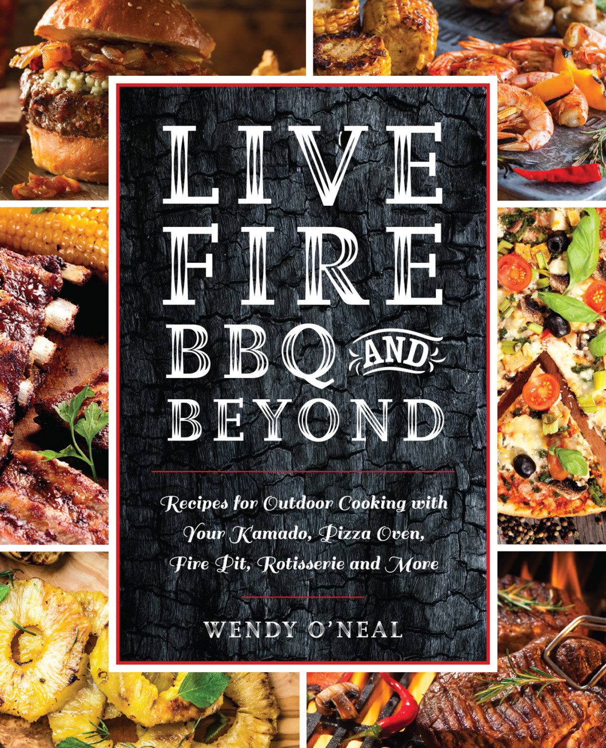 Live Fire Bbq And Beyond Wendy Oneal