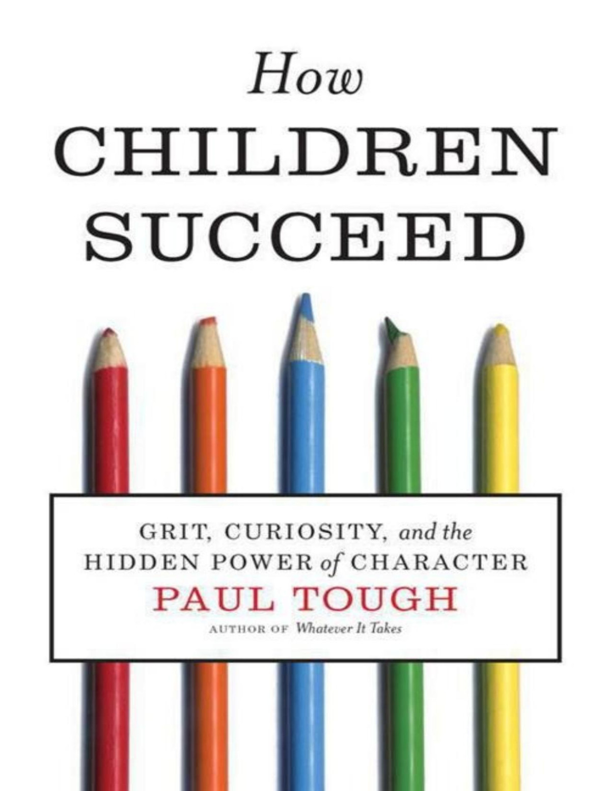 How Children Succeed Grit Curiosity And The Hidden Power Of Character Paul Tough