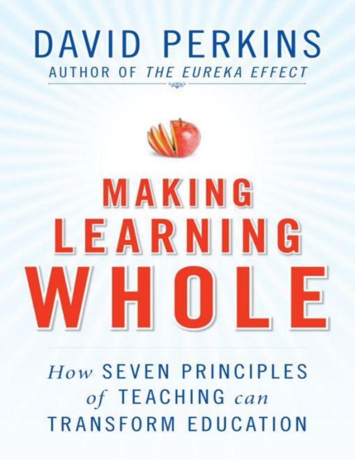 Making Learning Whole How Seven Principles Of Teaching Can Transform Education David Perkins