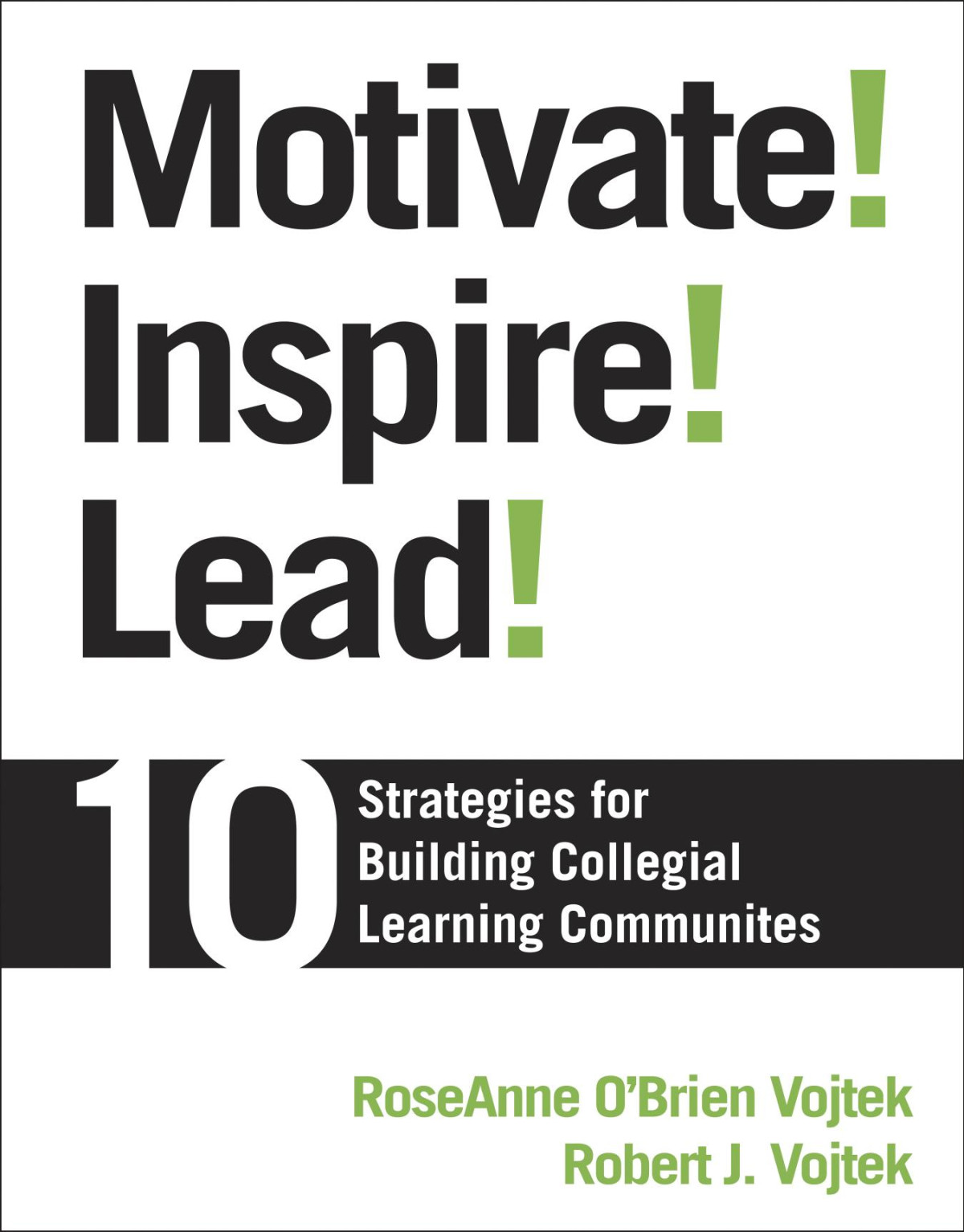 Motivate Inspire Lead 10 Strategies For Building Collegial Learning Communities 1st Roseanne Obrien Vojtek