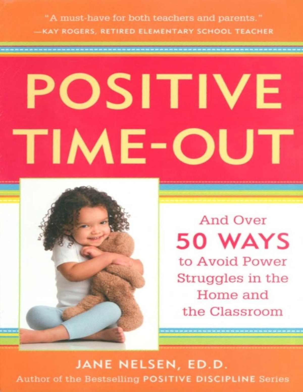 Positive Timeout And Over 50 Ways To Avoid Power Struggles In The Home And The Classroom Jane Nelsen