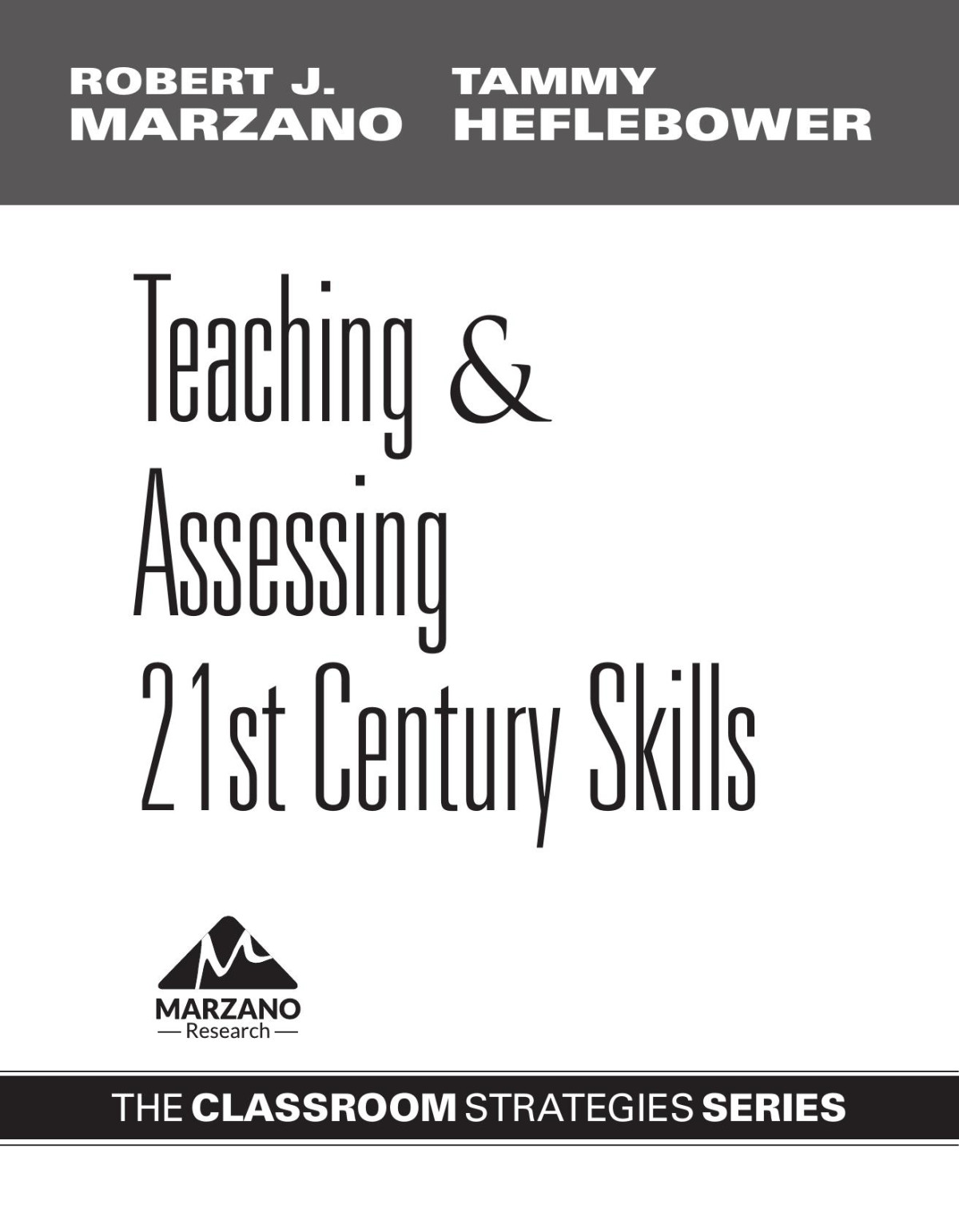 Teaching And Assessing 21st Century Skills Marzano Robert J Heflebower