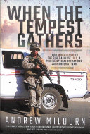 When The Tempest Gathers From Mogadishu To The Fight Against Isis A Marine Special Operations Commander At War Andrew Milburn