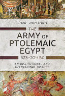 The Army Of Ptolemaic Egypt 323 To 204 Bc An Institutional And Operational History Paul Johstono