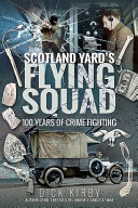 Scotland Yards Flying Squad 100 Years Of Crime Fighting Dick Kirby