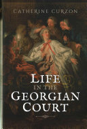 Life In The Georgian Court Catherine Curzon