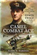Camel Combat Ace The Great War Flying Career Of Edwin Swale Cbe Obe Dfc Barry M Marsden