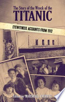 The Story Of The Wreck Of The Titanic Eyewitness Accounts From 1912 Marshall Everett