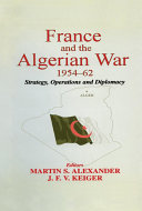 France And The Algerian War 19541962 Strategy Operations And Diplomacy Martin S Alexander Jfv Keiger