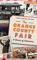 The Orange County Fair A History Of Celebration Chris Epting