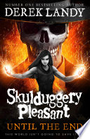 Until The End Skulduggery Pleasant Book 15 1st Edition Derek Landy
