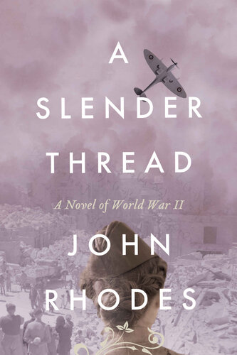 A Slender Thread A Novel Of World War Ii Breaking Point Series Book 3 John Rhodes
