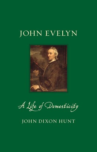 John Evelyn A Life Of Domesticity John Dixon Hunt