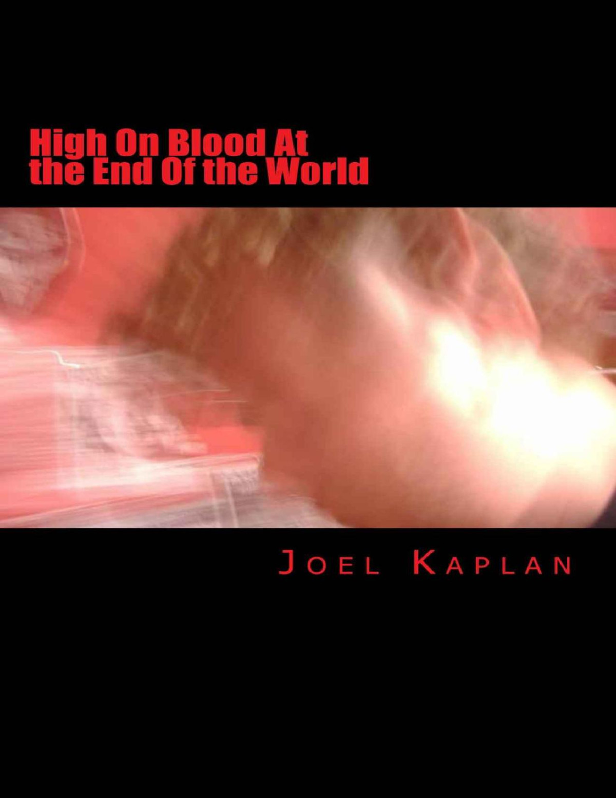 High On Blood At The End Of The World Joel Kaplan