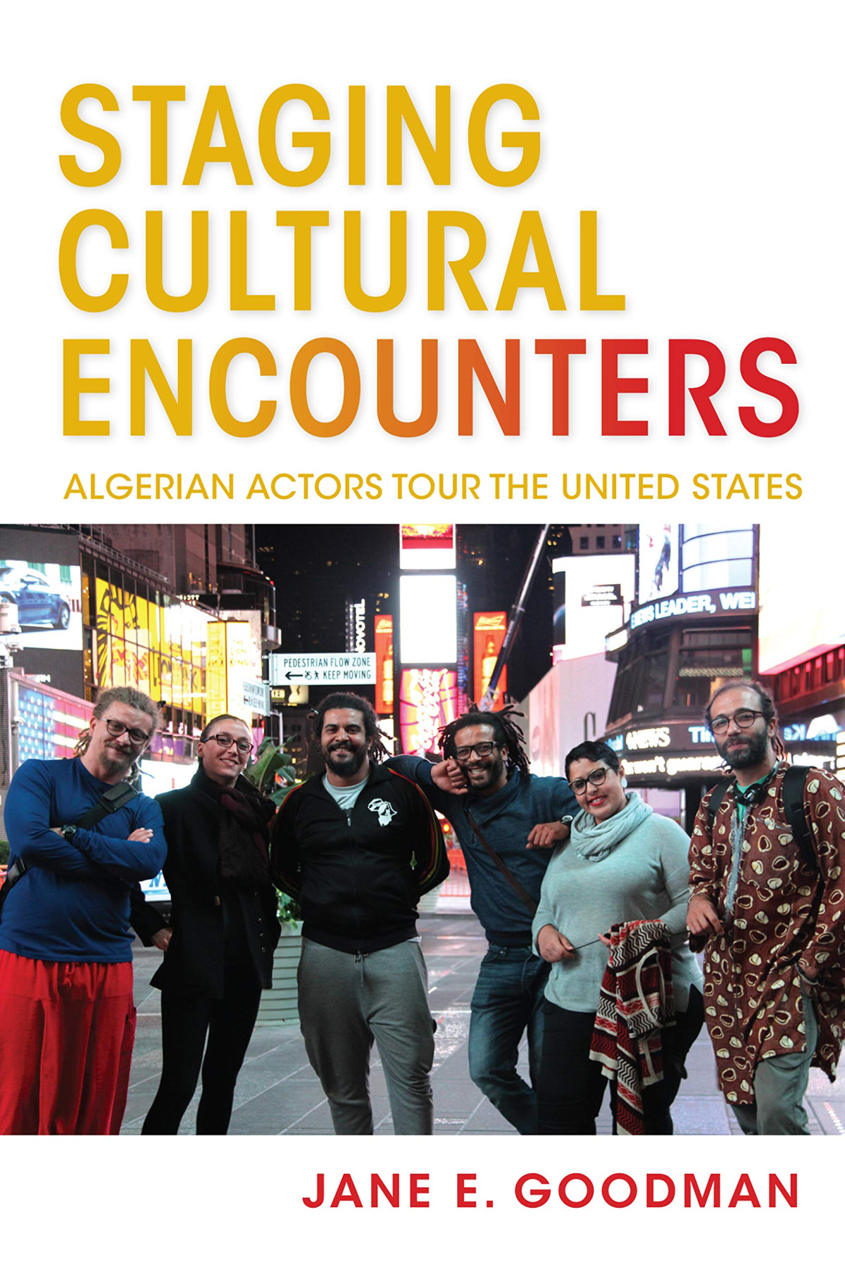 Staging Cultural Encounters Algerian Actors Tour The United States Public Cultures Of The Middle East And North Africa Illustrated Jane E Goodman