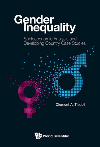 Gender Inequality Socioeconomic Analysis And Developing Country Case Studies Clement Allan Tisdell