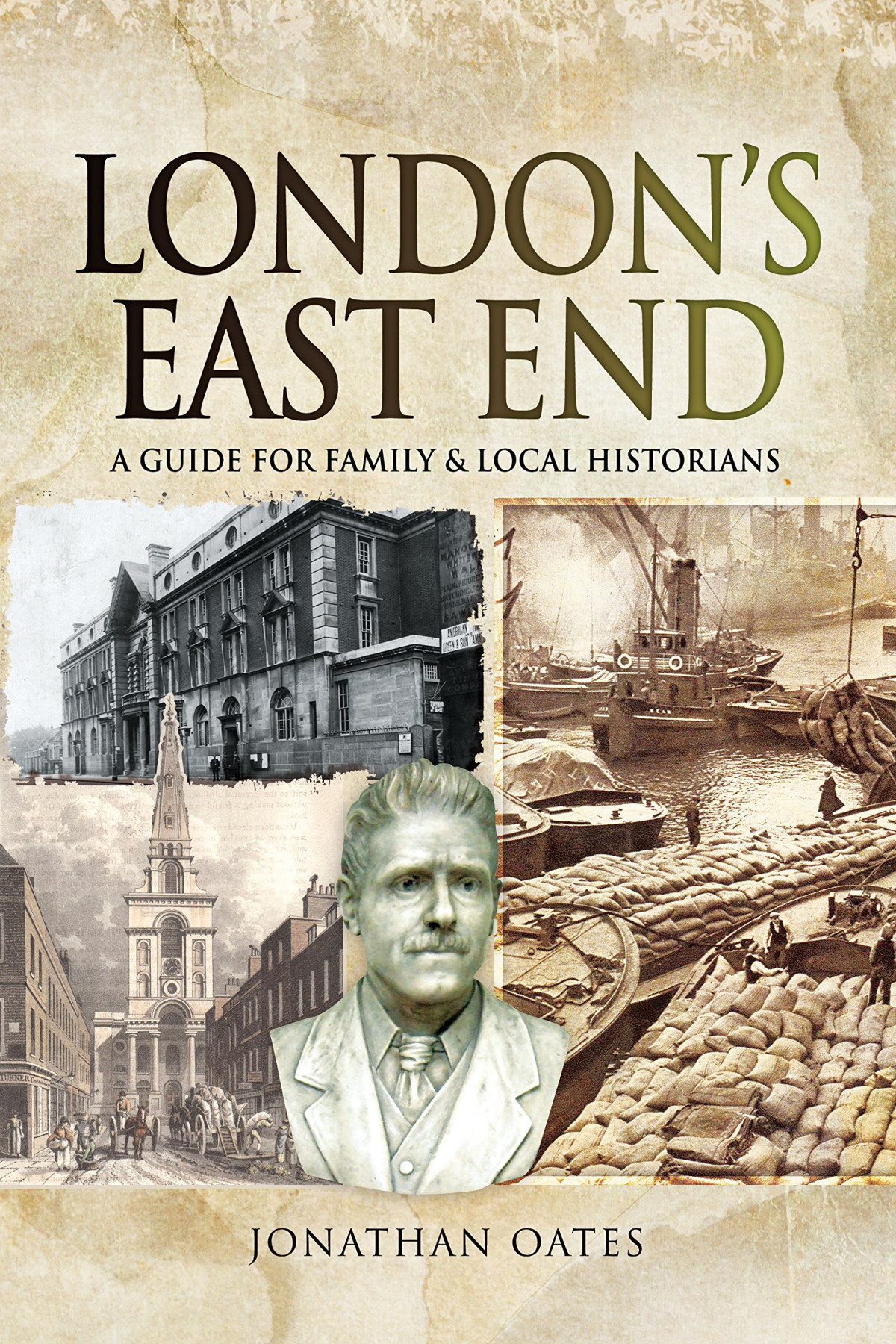 Londons East End A Guide For Family Local Historians Jonathan Oates