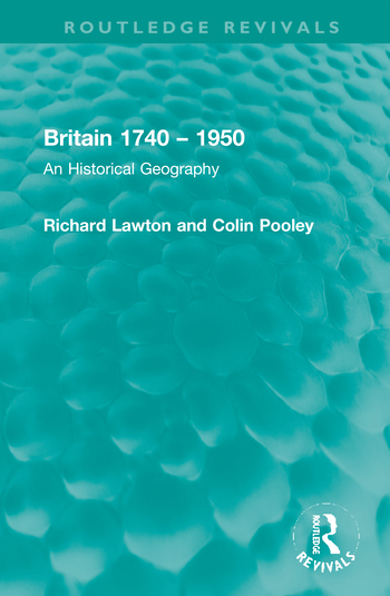 Britain 1740 1950 An Historical Geography Richard Lawton Colin G Pooley