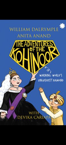 The Adventures Of The Kohinoor William Dalrymple Anita Anand And Devika Cariapa