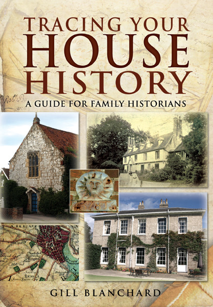 Tracing Your House History A Guide For Family Historians Gill Blanchard