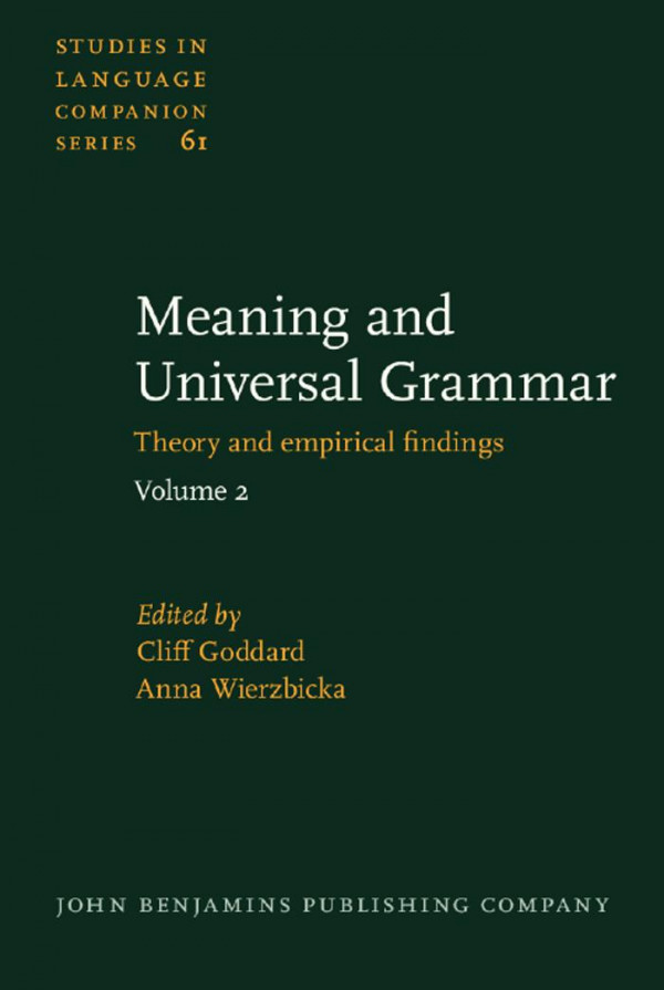 Meaning And Universal Grammar Theory And Empirical Findings Volume 2 Cliff Goddard
