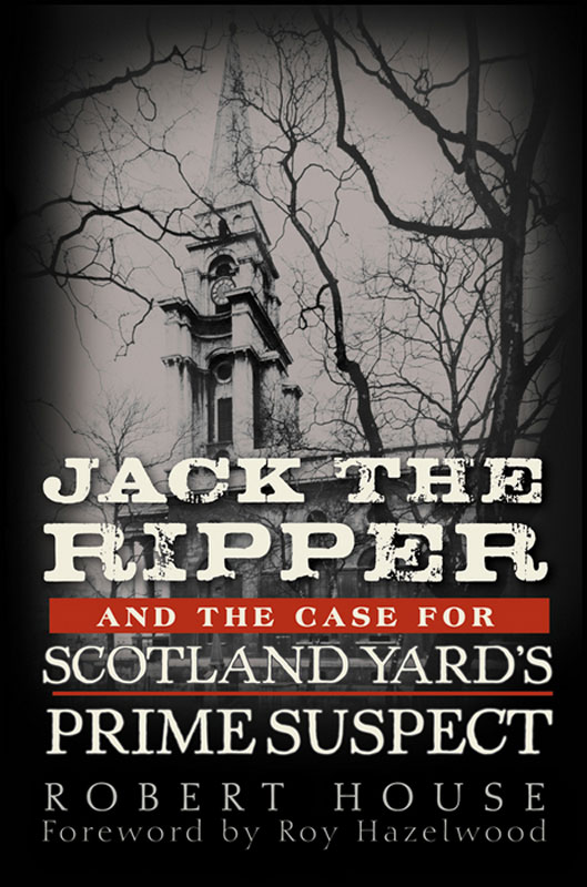 Jack The Ripper And The Case For Scotland Yards Prime Suspect House