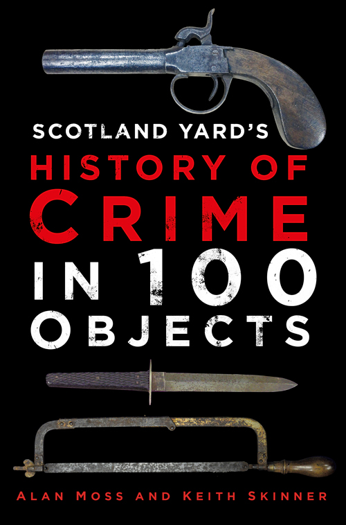 Scotland Yards History Of Crime In 100 Objects Moss Alan