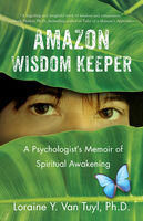 Amazon Wisdom Keeper A Psychologists Memoir Of Spiritual Awakening Loraine Y Van Tuyl