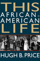 This Africanamerican Life A Memoir Hugh B Price