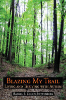 Blazing My Trail Living And Thriving With Autism Rachel B Cohenrottenberg Rebecca Faith Grossman